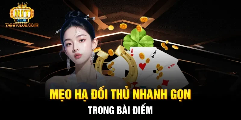 Mẹo hạ đối thủ nhanh gọn trong bài điểm