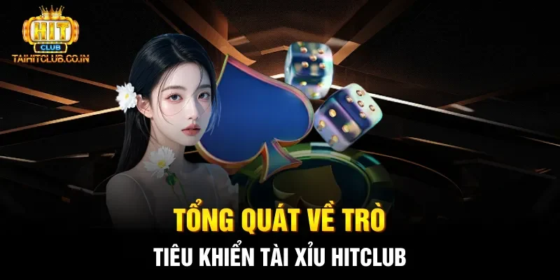 Tổng quát về trò tiêu khiển Tài xỉu Hitclub