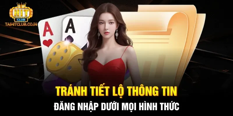 Tránh tiết lộ thông tin đăng nhập dưới mọi hình thức